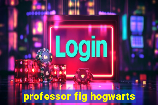 professor fig hogwarts